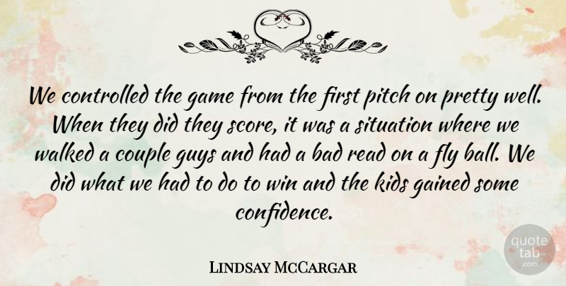 Lindsay McCargar Quote About Bad, Controlled, Couple, Fly, Gained: We Controlled The Game From...