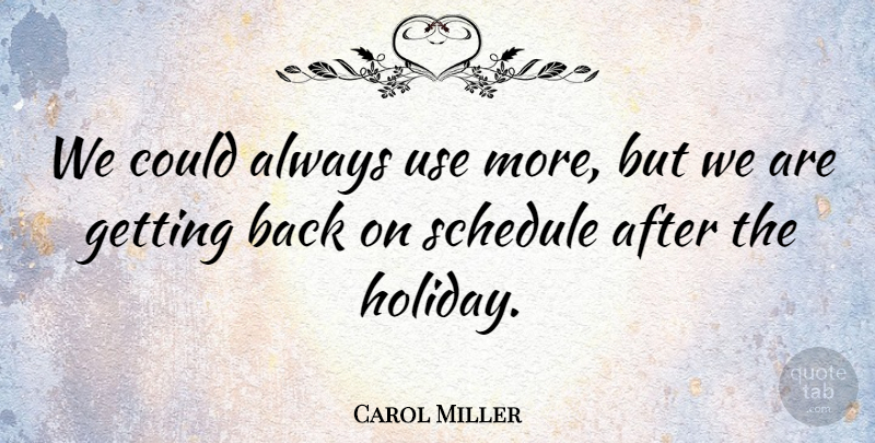 Carol Miller Quote About Schedule: We Could Always Use More...