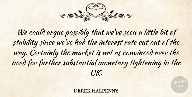 Derek Halpenny Quote About Argue, Bit, Certainly, Convinced, Cut: We Could Argue Possibly That...