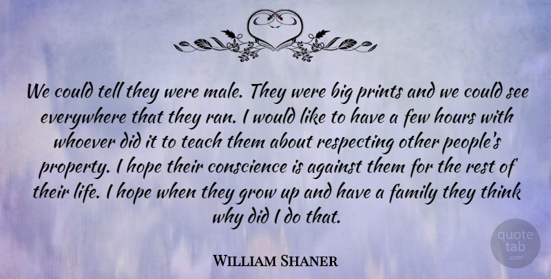 William Shaner Quote About Against, Conscience, Everywhere, Family, Few: We Could Tell They Were...