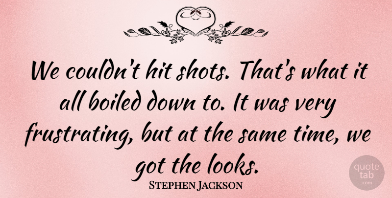 Stephen Jackson Quote About Hit: We Couldnt Hit Shots Thats...
