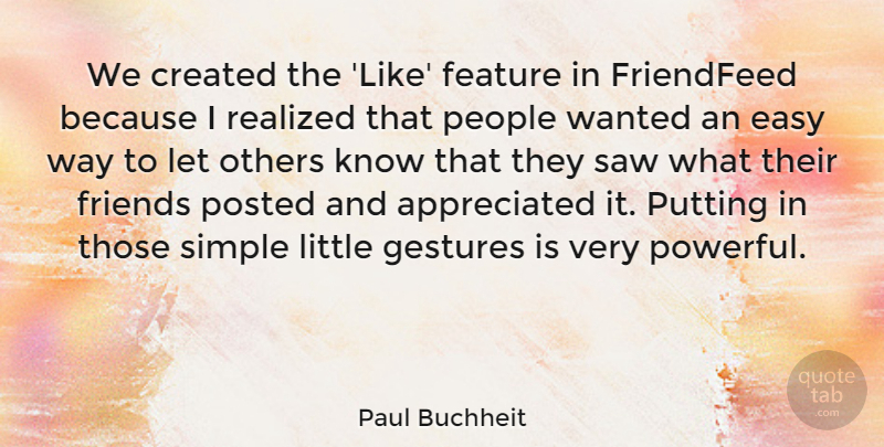 Paul Buchheit Quote About Created, Feature, Gestures, Others, People: We Created The Like Feature...