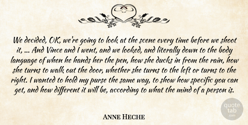 Anne Heche Quote About According, Body, Ducks, Hands, Hold: We Decided Ok Were Going...