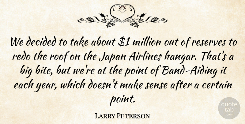 Larry Peterson Quote About Airlines, Certain, Decided, Japan, Million: We Decided To Take About...