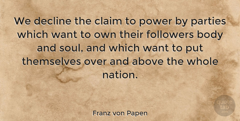 Franz von Papen Quote About Party, Soul, Followers: We Decline The Claim To...