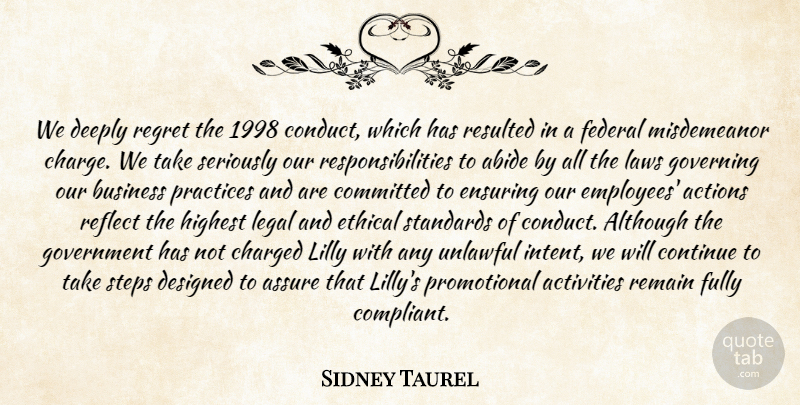 Sidney Taurel Quote About Abide, Actions, Activities, Although, Assure: We Deeply Regret The 1998...