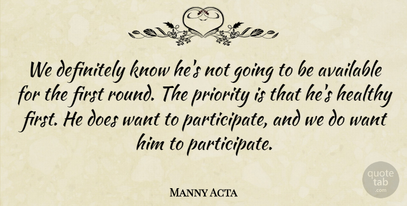Manny Acta Quote About Available, Definitely, Healthy, Priority: We Definitely Know Hes Not...