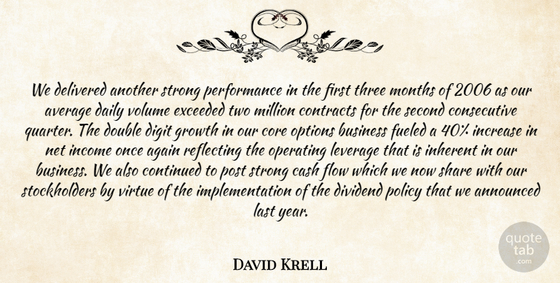 David Krell Quote About Again, Announced, Average, Business, Cash: We Delivered Another Strong Performance...