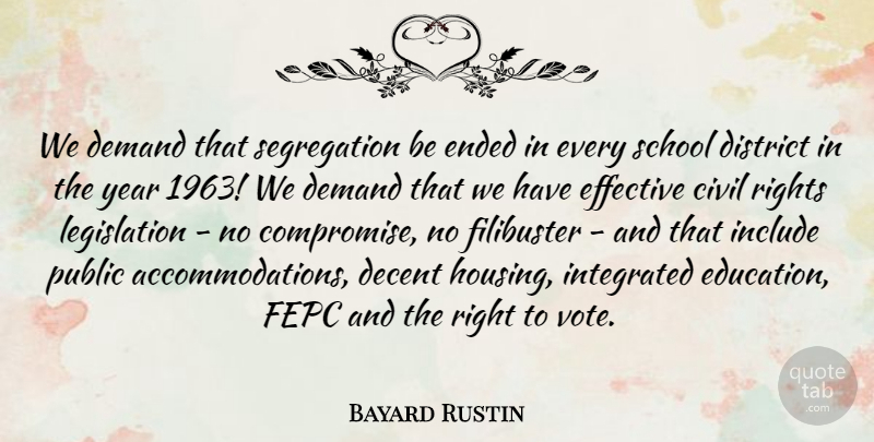 Bayard Rustin Quote About Civil, Decent, Demand, District, Education: We Demand That Segregation Be...