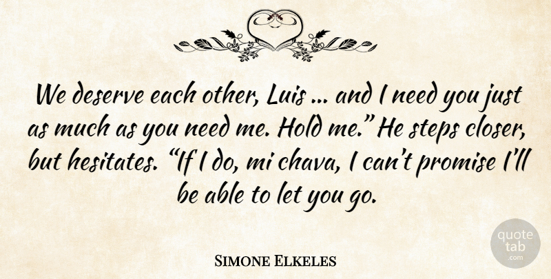 Simone Elkeles Quote About Promise, Able, Steps: We Deserve Each Other Luis...