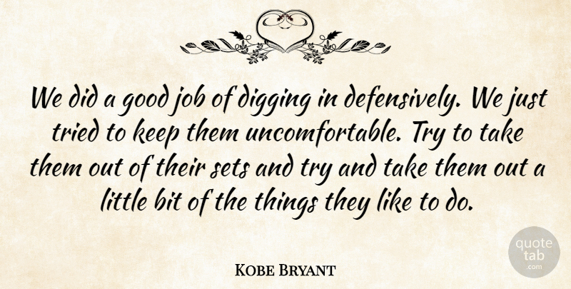 Kobe Bryant Quote About Bit, Digging, Good, Job, Sets: We Did A Good Job...