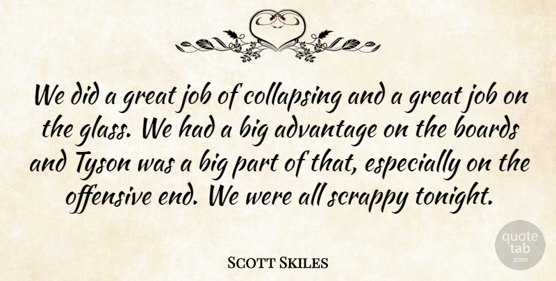 Scott Skiles Quote About Advantage, Boards, Collapsing, Great, Job: We Did A Great Job...