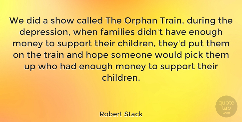 Robert Stack Quote About Children, Support, Had Enough: We Did A Show Called...