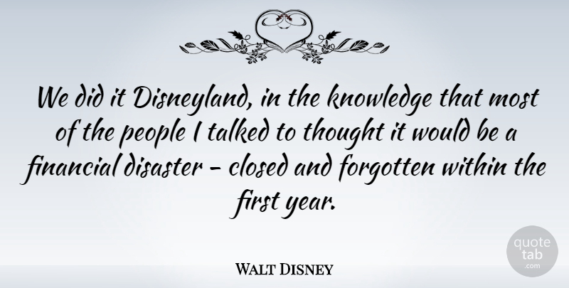 Walt Disney Quote About Years, People, Firsts: We Did It Disneyland In...