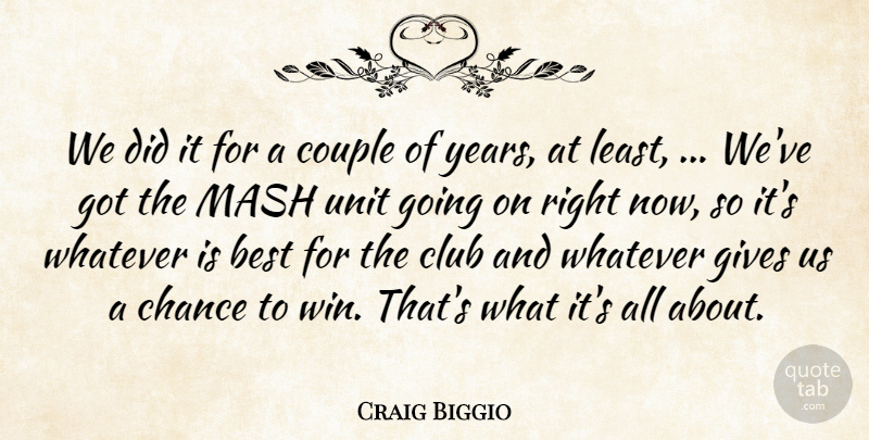 Craig Biggio Quote About Best, Chance, Club, Couple, Gives: We Did It For A...