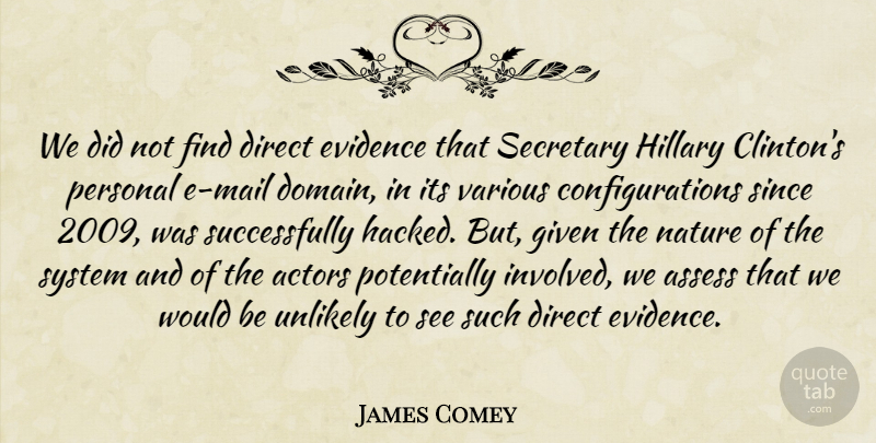 James Comey Quote About Evidence, Direct, Secretary: We Did Not Find Direct...