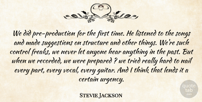 Stevie Jackson Quote About Anyone, Certain, Control, Hard, Hear: We Did Pre Production For...