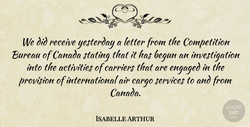 Isabelle Arthur Quote About Activities, Air, Begun, Bureau, Canada: We Did Receive Yesterday A...