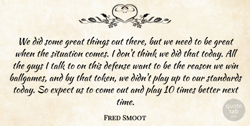 Fred Smoot Quote About Defense, Expect, Great, Guys, Next: We Did Some Great Things...
