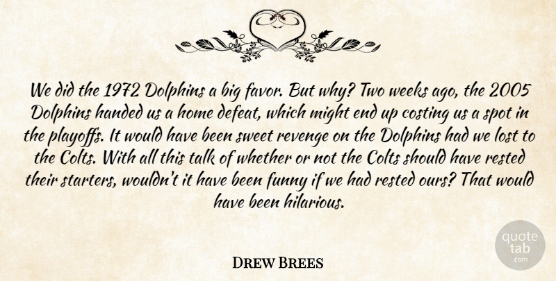 Drew Brees Quote About Dolphins, Funny, Handed, Home, Lost: We Did The 1972 Dolphins...