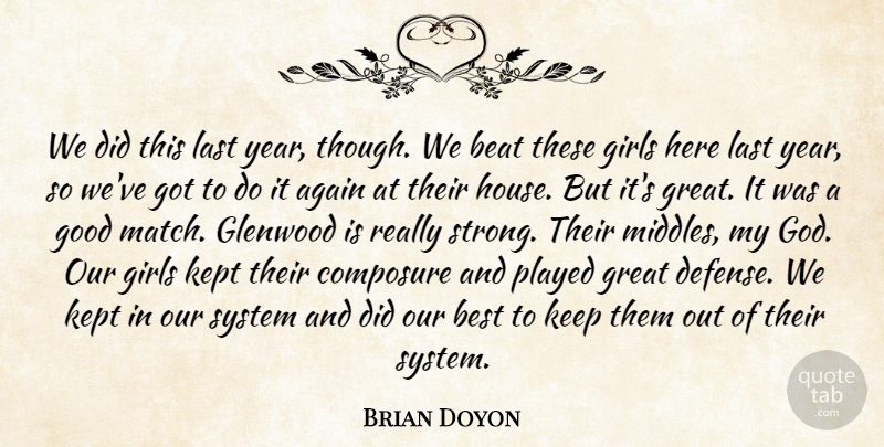 Brian Doyon Quote About Again, Beat, Best, Composure, Girls: We Did This Last Year...