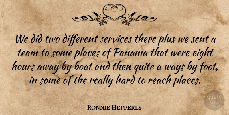 Ronnie Hepperly Quote About Boat, Eight, Hard, Hours, Panama: We Did Two Different Services...