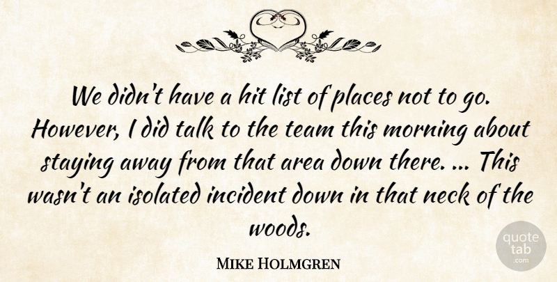 Mike Holmgren Quote About Area, Hit, Incident, Isolated, List: We Didnt Have A Hit...