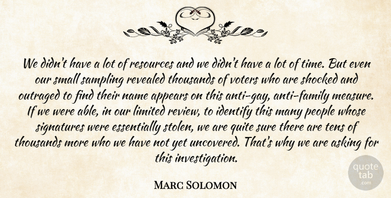 Marc Solomon Quote About Appears, Asking, Identify, Limited, Name: We Didnt Have A Lot...