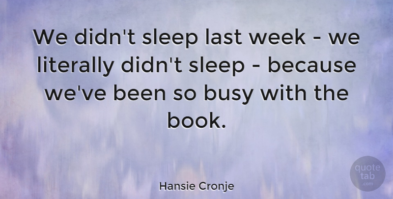 Hansie Cronje Quote About Book, Sleep, Lasts: We Didnt Sleep Last Week...