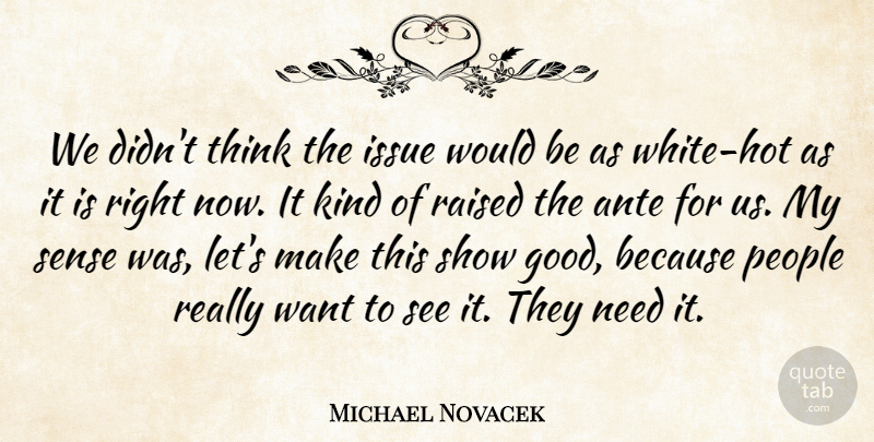 Michael Novacek Quote About Issue, People, Raised: We Didnt Think The Issue...