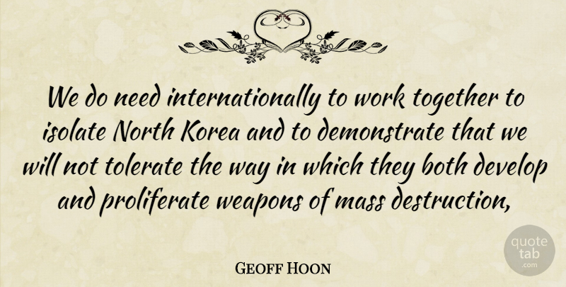 Geoff Hoon Quote About Both, Develop, Isolate, Korea, Mass: We Do Need Internationally To...