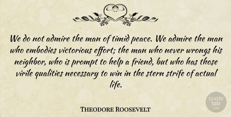 Theodore Roosevelt Quote About Winning, Men, Effort: We Do Not Admire The...