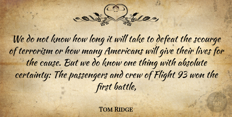 Tom Ridge Quote About Absolute, Crew, Defeat, Flight, Lives: We Do Not Know How...