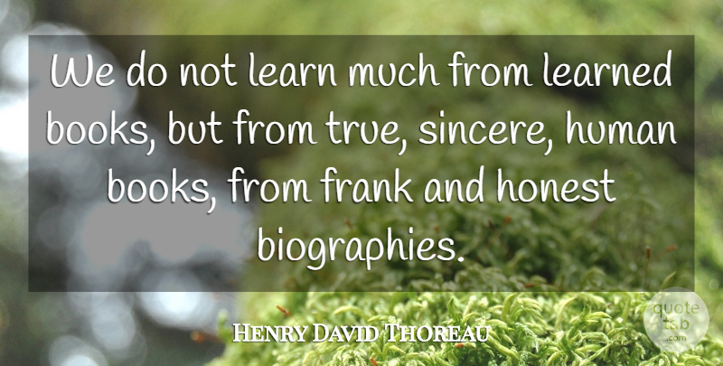 Henry David Thoreau Quote About Book, Knowledge, Biographies: We Do Not Learn Much...