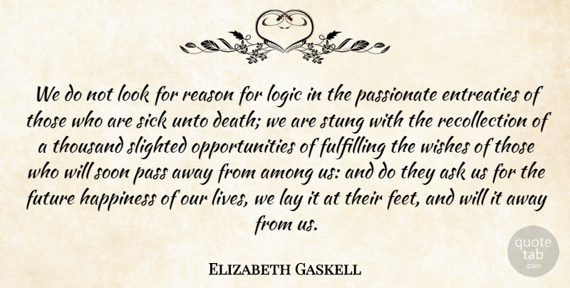 Elizabeth Gaskell Quote About Opportunity, Feet, Sick: We Do Not Look For...
