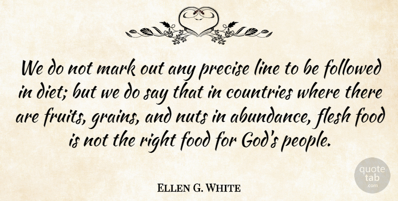 Ellen G. White Quote About Country, Nuts, People: We Do Not Mark Out...