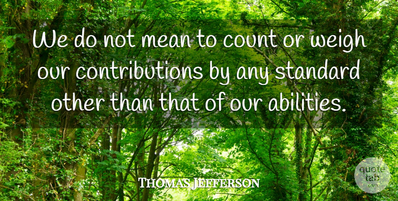 Thomas Jefferson Quote About Money, Mean, Standards: We Do Not Mean To...