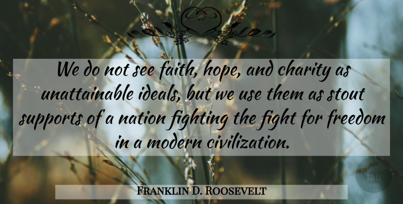 Franklin D. Roosevelt Quote About Dream, Fighting, Civilization: We Do Not See Faith...