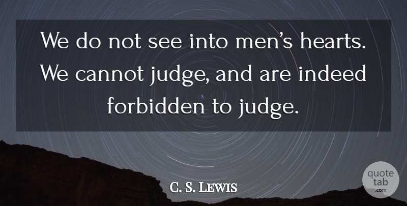 C. S. Lewis Quote About Heart, Men, Judging: We Do Not See Into...