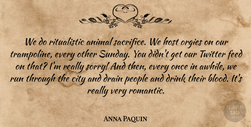 Anna Paquin Quote About Running, Sorry, Sunday: We Do Ritualistic Animal Sacrifice...