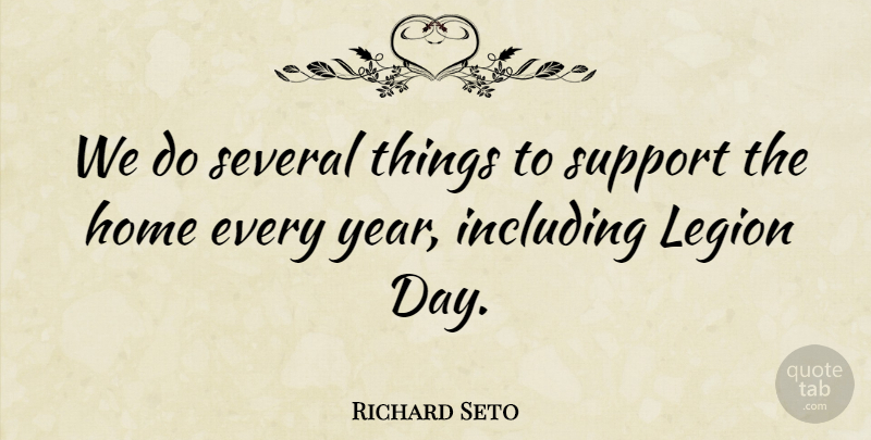 Richard Seto Quote About Home, Including, Several, Support: We Do Several Things To...