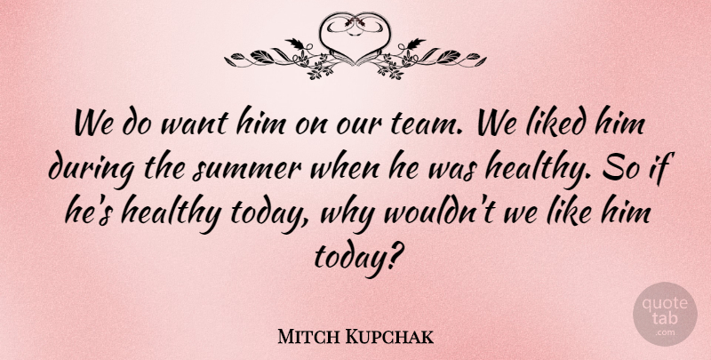 Mitch Kupchak Quote About Healthy, Liked, Summer: We Do Want Him On...