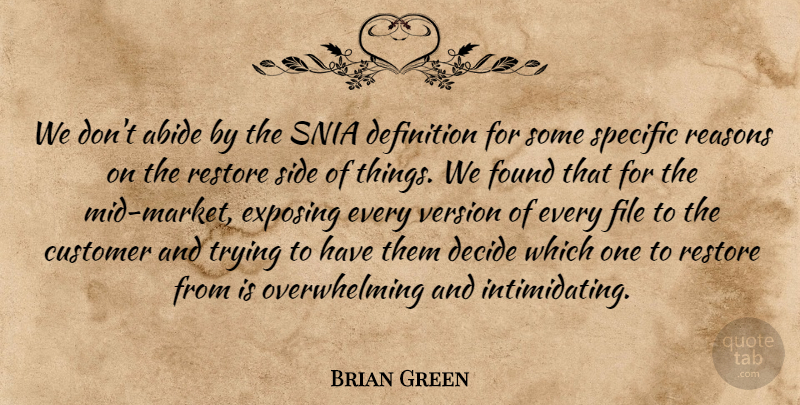Brian Green Quote About Abide, Customer, Decide, Definition, Exposing: We Dont Abide By The...