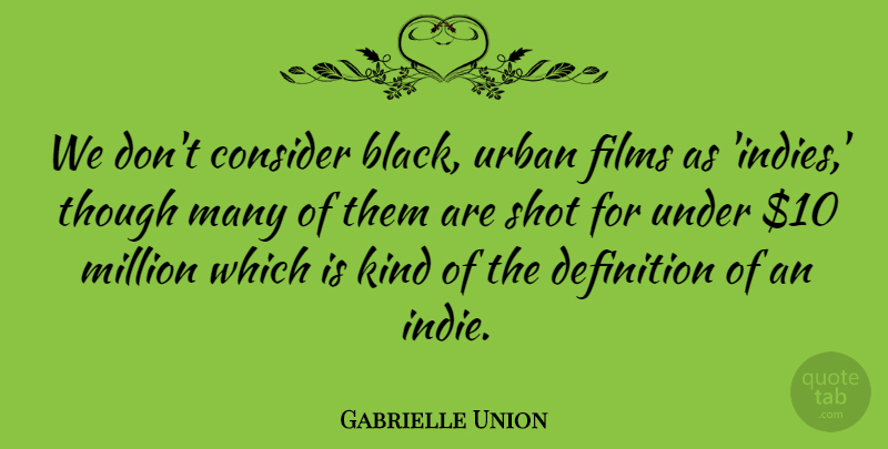Gabrielle Union Quote About Black, Definitions, Urban: We Dont Consider Black Urban...