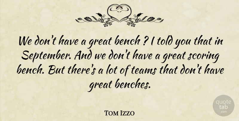 Tom Izzo Quote About Bench, Great, Scoring, Teams: We Dont Have A Great...