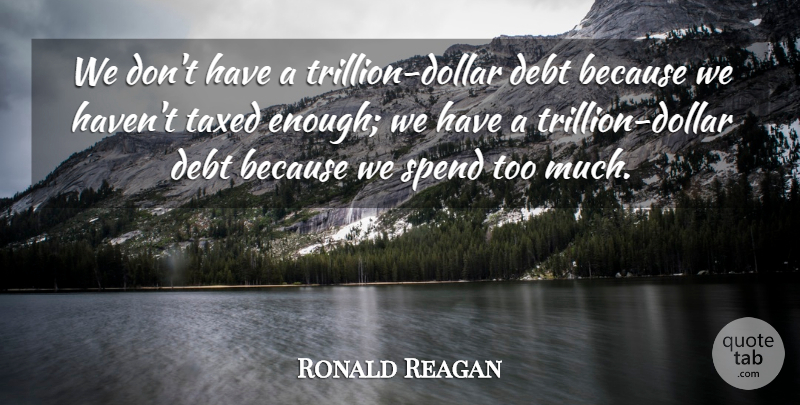 Ronald Reagan Quote About Political, Liberty, Debt: We Dont Have A Trillion...