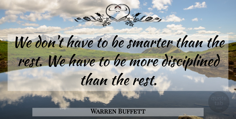 Warren Buffett Quote About Intelligent, Successful Investing, Smarter: We Dont Have To Be...