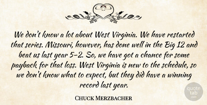Chuck Merzbacher Quote About Beat, Chance, Last, Record, Virginia: We Dont Know A Lot...