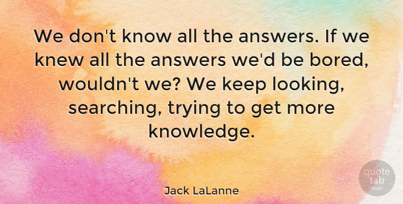 Jack LaLanne Quote About Sports, Ghouls, Bored: We Dont Know All The...