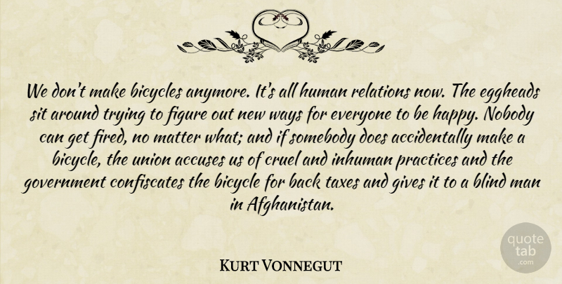 Kurt Vonnegut Quote About Men, Practice, Giving: We Dont Make Bicycles Anymore...